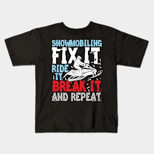 Snowmobiling Fix It Ride It Break It and Repeat Kids T-Shirt